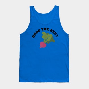 drop the beet Tank Top